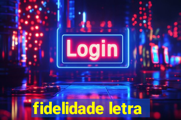 fidelidade letra